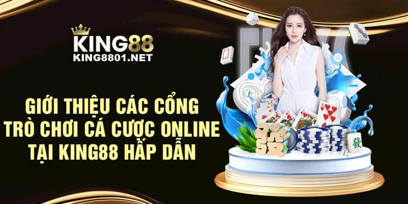 Giới thiệu các cổng trò chơi cá cược online tại KING88 hấp dẫn