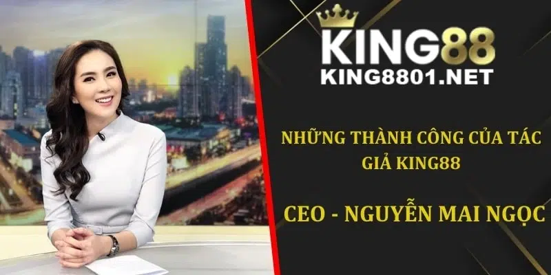 Những thành công của tác giả King88 - Mai Ngọc