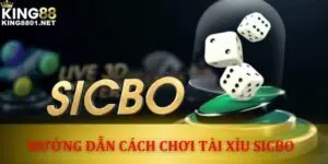 Cách chơi tài xỉu Sicbo king88